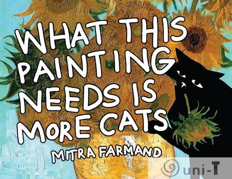 What This Painting Needs is More Cats - Funny Cat Book Mitra Farmand