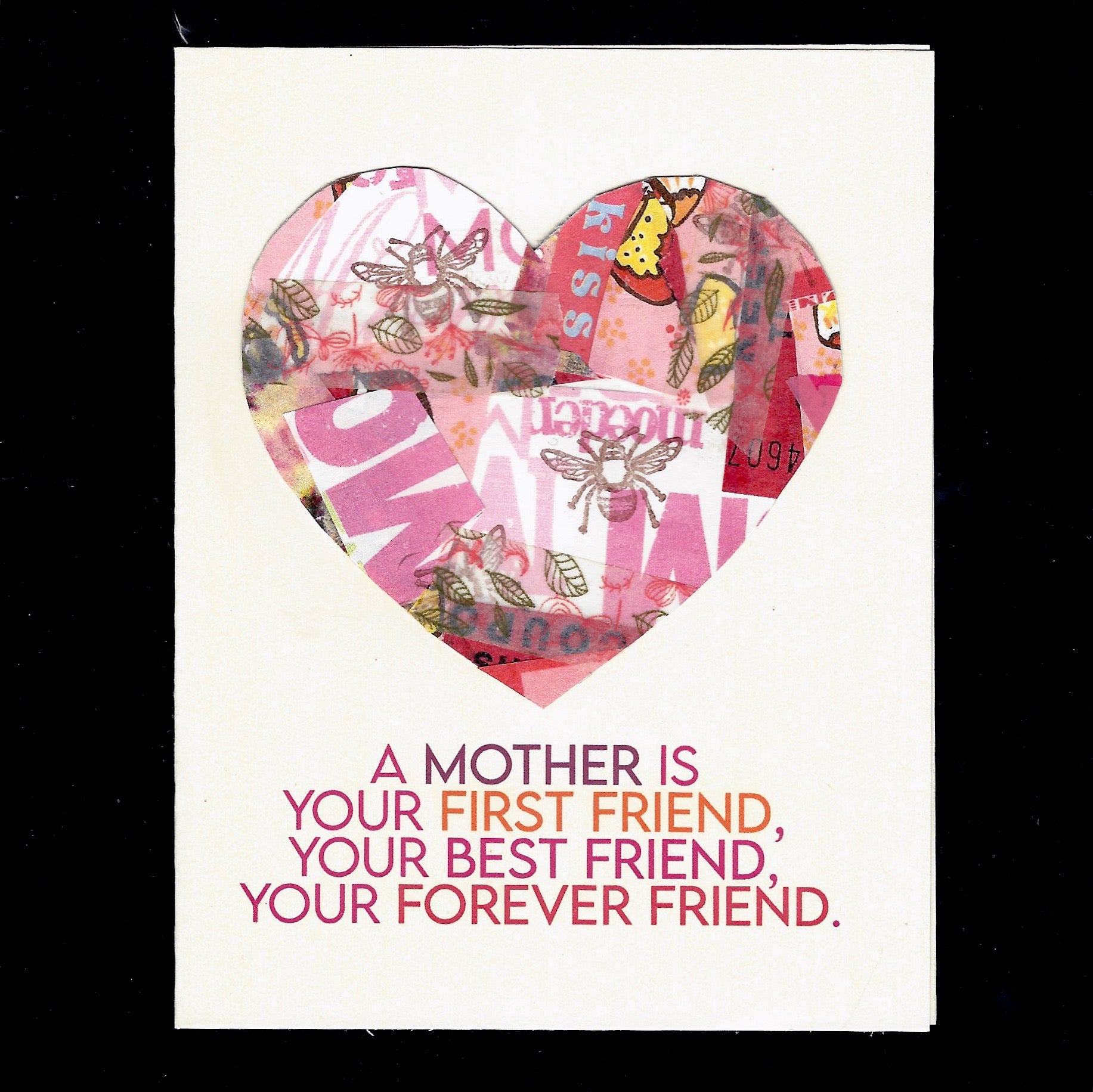 'A mother is your first friend, your best friend, your forever friend.' card Virginia Fitzgerald