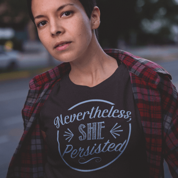 NEVERTHELESS, SHE PERSISTED Shirt | Anti Trump Shirt | feminist Shirt